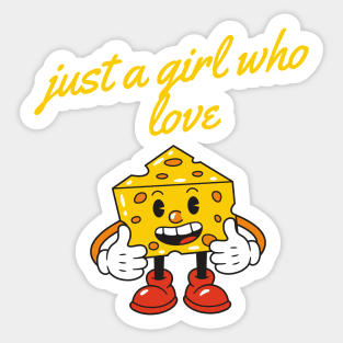 Just a girl who love cheese Sticker